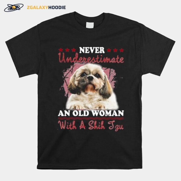 Never Underestimate An Old Woman With A Shih Tzu T-Shirt