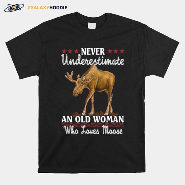 Never Underestimate And Old Woman Who Loves Moose T-Shirt