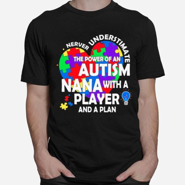 Never Underestimate Autism Nana With A Player And A Plan T-Shirt