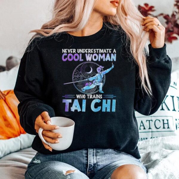 Never Underestimate Cool Woman Who Trains Taichi Sweater