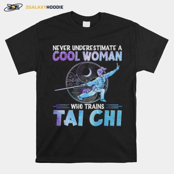 Never Underestimate Cool Woman Who Trains Taichi T-Shirt