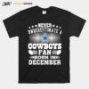 Never Underestimate Cowboys Fan Born In December T-Shirt