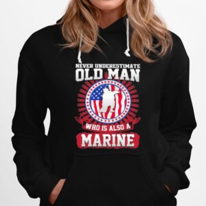 Never Underestimate Old Man Who Is Also A Marine Us Flag Hoodie