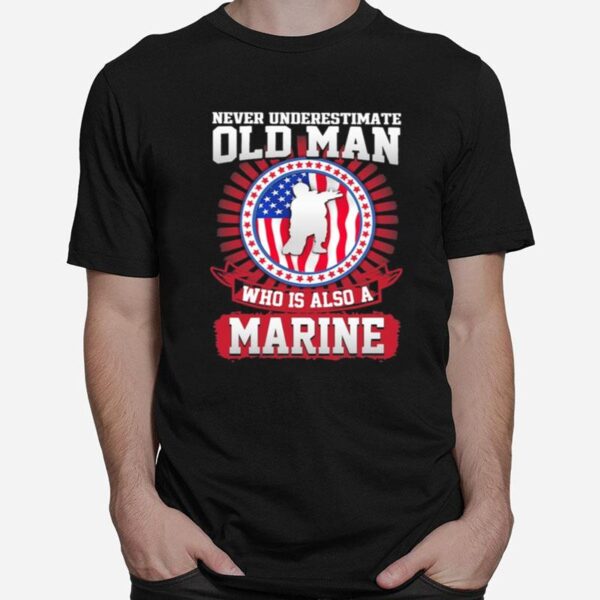 Never Underestimate Old Man Who Is Also A Marine Us Flag T-Shirt