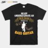 Never Underestimate Old Man With A Bass Guitar T-Shirt