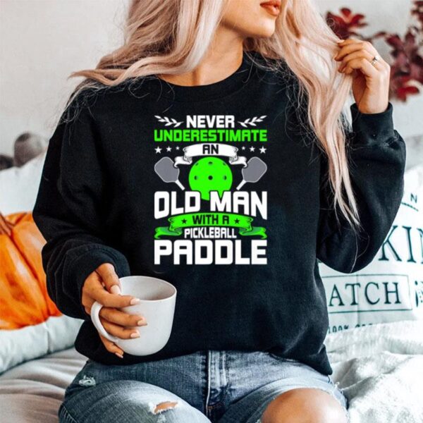 Never Underestimate Old Man With Pickleball Paddle Sweater