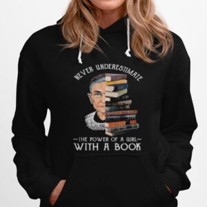 Never Underestimate The Power Of A Girl With A Books Ruth Bader Ginsburg Hoodie