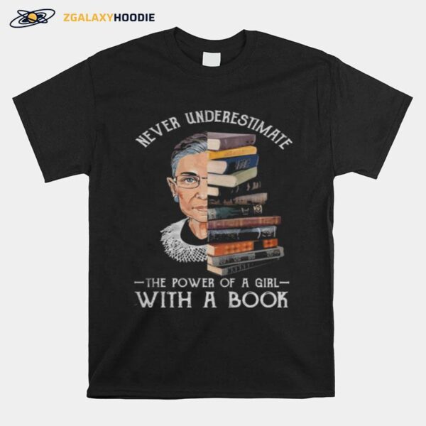 Never Underestimate The Power Of A Girl With A Books Ruth Bader Ginsburg T-Shirt