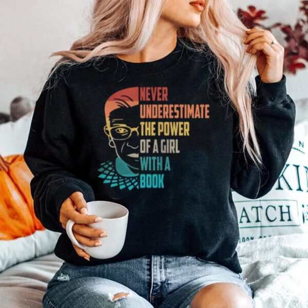 Never Underestimate The Power Of A Girl With Book Ruth Rbg Sweater