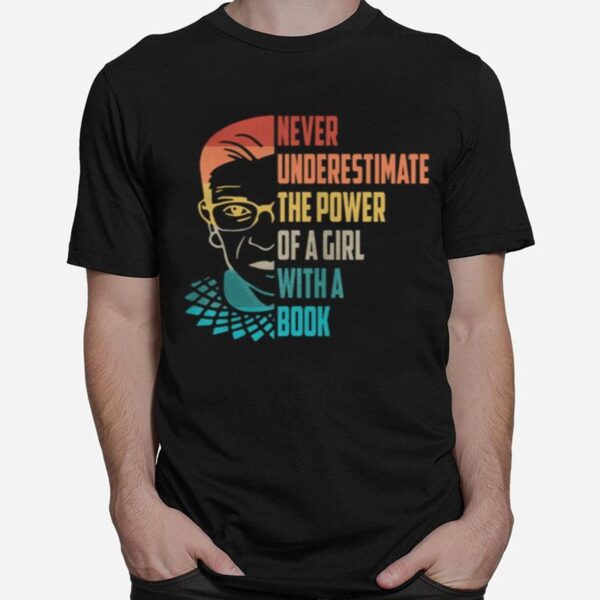 Never Underestimate The Power Of A Girl With Book Ruth Rbg T-Shirt
