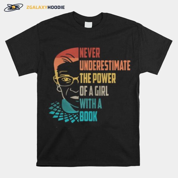 Never Underestimate The Power Of A Girl With Book Ruth Rbg T-Shirt