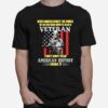 Never Underestimate The Power Of An Old Man Who Is Also A Veteran American History Usa Flag T-Shirt