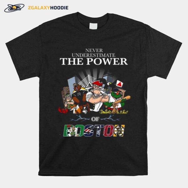 Never Underestimate The Power Of Boston T-Shirt