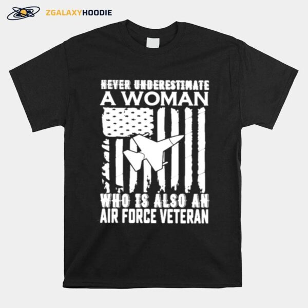 Never Underestimate Who Is Also An Air Force Veteran American Flag T-Shirt