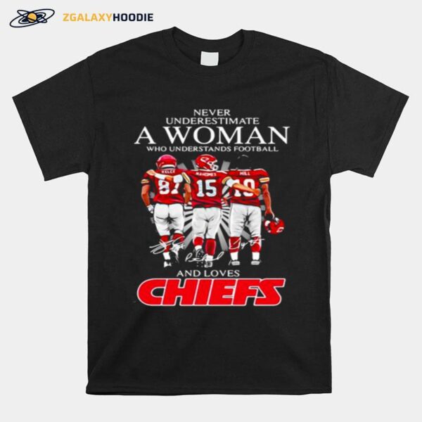 Never Underestimate Who Understand And Loves Chiefs T-Shirt