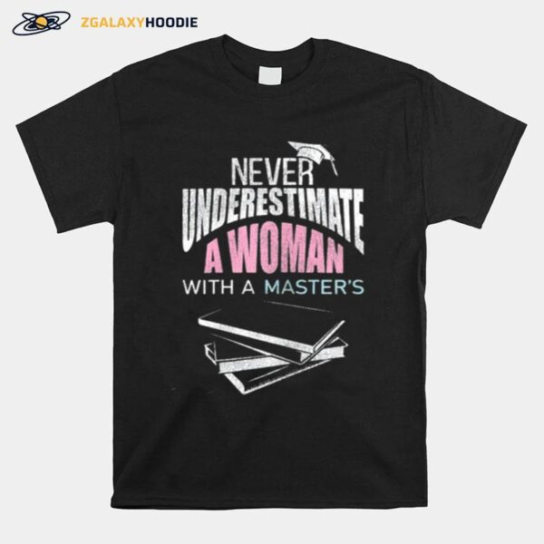 Never Underestimate Woman Master Degree Graduation T-Shirt