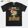 Never Underestimate Woman Who Loves Turtles T-Shirt