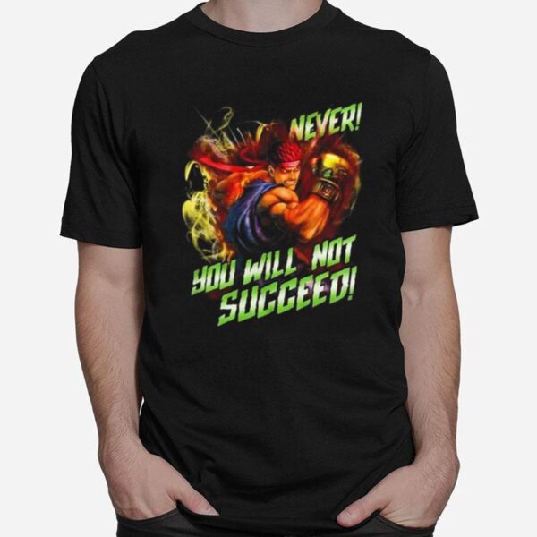 Never You Will Not Succeed T-Shirt