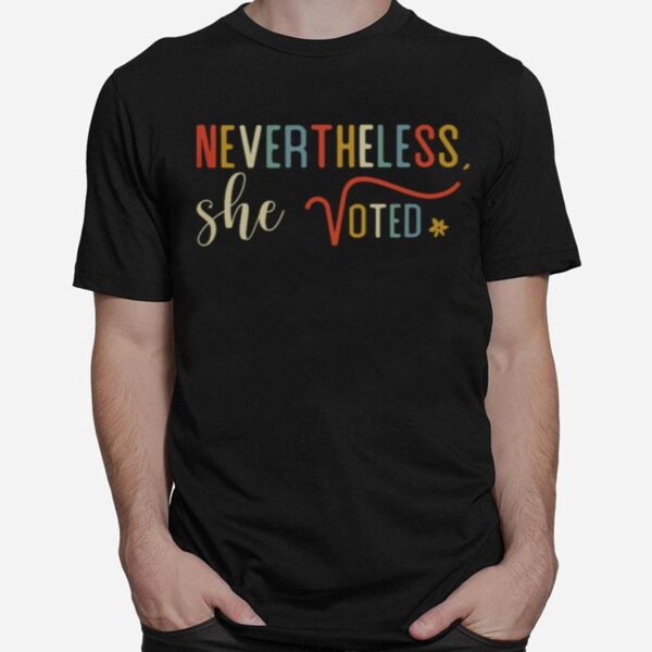 Nevertheless She Voted T-Shirt