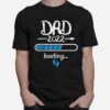 New Dad 2022 Loading Dads To Be Daddy Baby Twins Future Papa T-Shirt