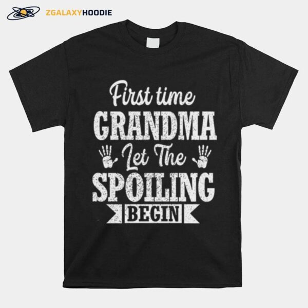 New First Time Grandma Let The Spoiling Begin Gift T-Shirt