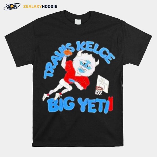 New Heights Podcast Big Yeti Travis Kelce T-Shirt