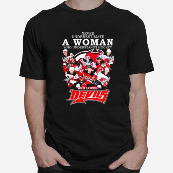 New Jersey Devils Team Never Underestimate A Woman Who Understands Hockey And Loves Devils Signatures T-Shirt