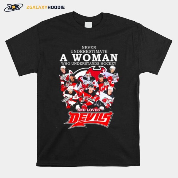 New Jersey Devils Team Never Underestimate A Woman Who Understands Hockey And Loves Devils Signatures T-Shirt