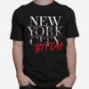 New York City Bitch Sex And The City T-Shirt