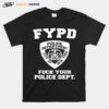 New York Fypd Fuck Your Police Dept T-Shirt