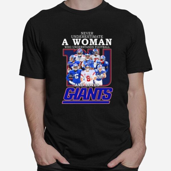 New York Giants Team Never Underestimate A Woman Who Understands Football And Loves Giants Signatures T-Shirt