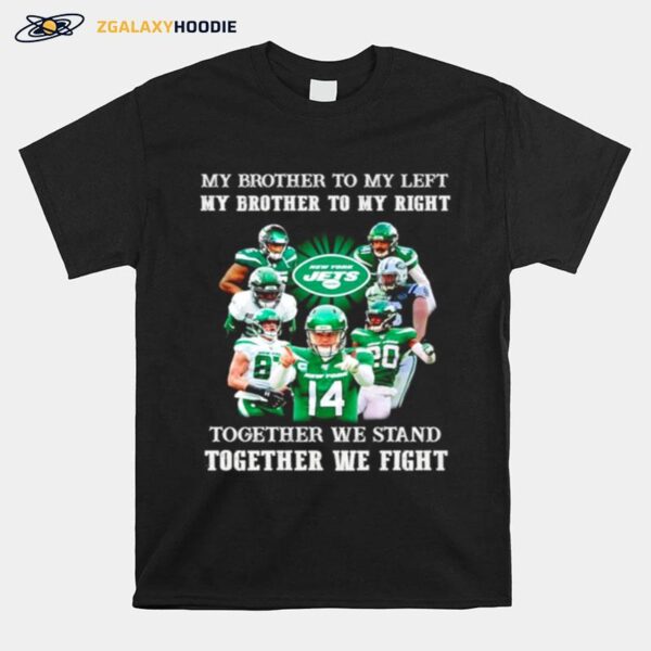 New York Jets My Brother To My Left And Right Together We Stand T-Shirt