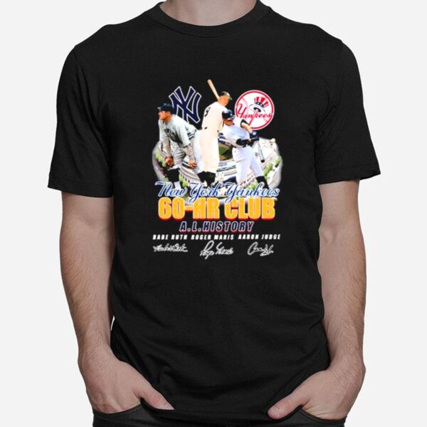 New York Yankees 60 Hr Club Al History Babe Ruth Roger Maris Aaron Judge Signatures T-Shirt