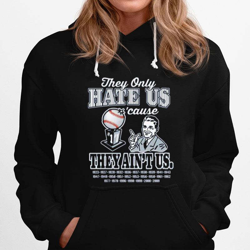 New York Yankees Baseball They Only Hate Us Cause They Aint Us Hoodie