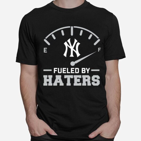 New York Yankees Fueled By Haters T-Shirt