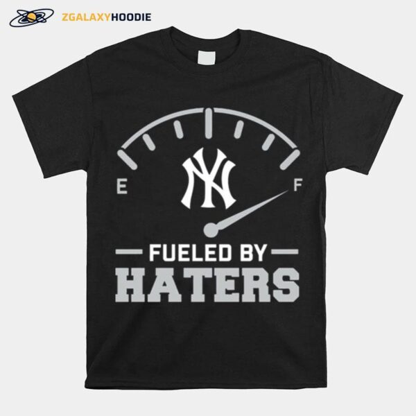 New York Yankees Fueled By Haters T-Shirt