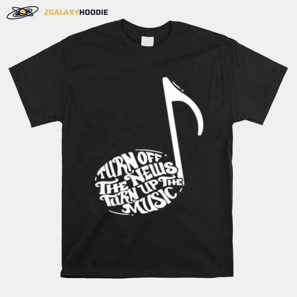 News Turn Up Musics T-Shirt