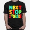 Next Stop 3Rd Grade Graduation S T-Shirt