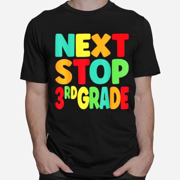 Next Stop 3Rd Grade Graduation S T-Shirt