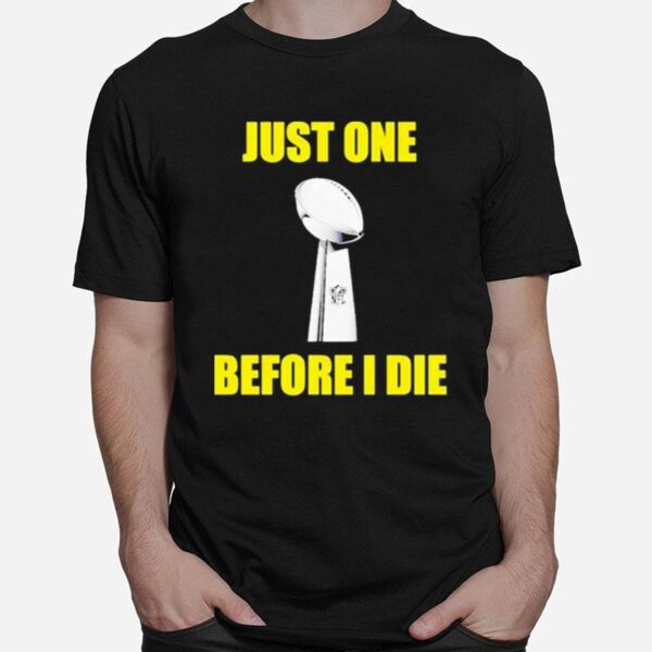 Nfl Just One Before I Die T-Shirt