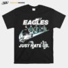 Nfl Philadelphia Eagles Just Hate Us Signatures T-Shirt