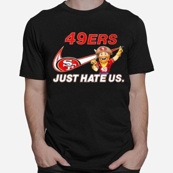 Nfl San Francisco 49Ers Nike Just Hate Us T-Shirt