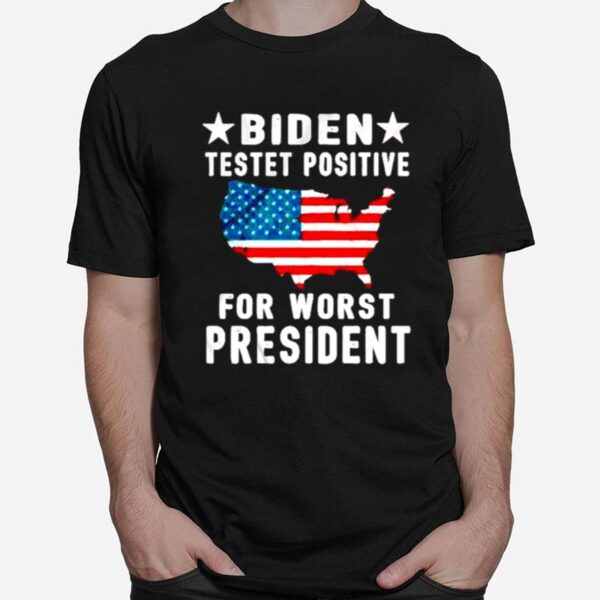 Nice Biden Testet Positive For Worst President T-Shirt