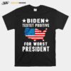 Nice Biden Testet Positive For Worst President T-Shirt