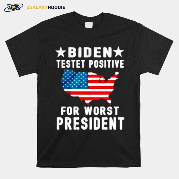 Nice Biden Testet Positive For Worst President T-Shirt