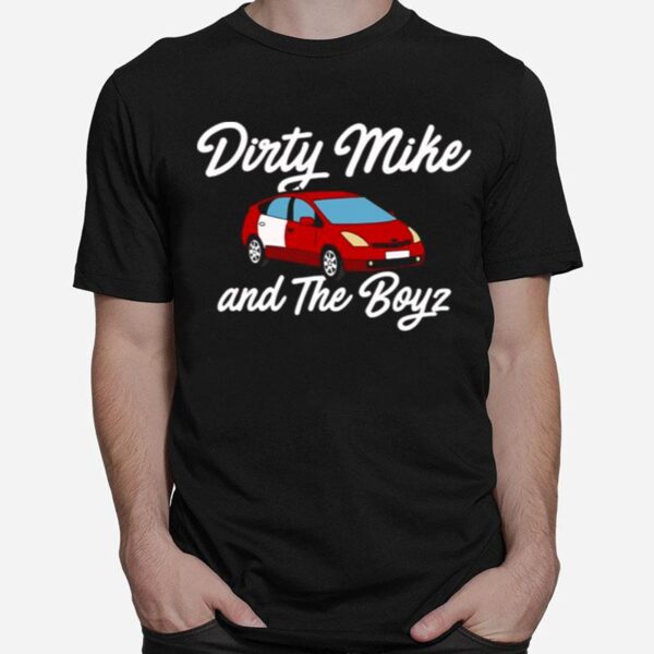 Nice Car Dirty Mike And The Boyz T-Shirt