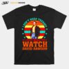 Nice I Dont Need Therapy I Just Need To Watch David Dawson T-Shirt