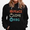 Nice Peace Love Rbg Notorious Rbg Hoodie