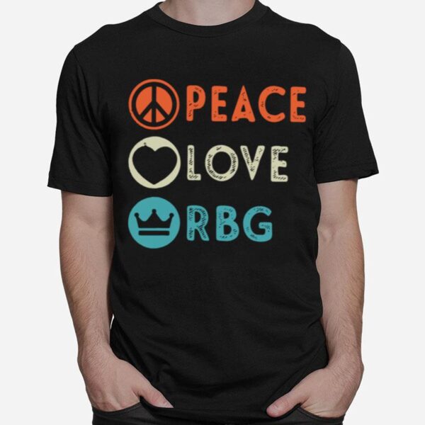 Nice Peace Love Rbg Notorious Rbg T-Shirt