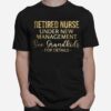 Nice Retired Nurse Under New Management See Grandkids For Details T-Shirt